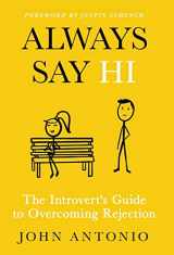 9781640859074-1640859071-Always Say Hi: The Introvert's Guide to Overcoming Rejection
