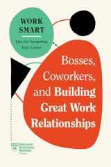 9781647827113-1647827116-Bosses, Coworkers, and Building Great Work Relationships (HBR Work Smart Series)