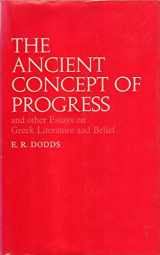 9780198143703-0198143702-The ancient concept of progress and other essays on Greek literature and belief,