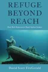 9780197649848-019764984X-Refuge beyond Reach: How Rich Democracies Repel Asylum Seekers