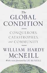 9780691174143-0691174148-The Global Condition: Conquerors, Catastrophes, and Community