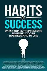 9781637350379-1637350376-Habits of Success: What Top Entrepreneurs Routinely Do in Business and in Life