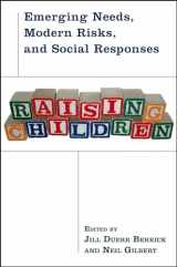 9780195310122-0195310128-Raising Children: Emerging Needs, Modern Risks, and Social Responses