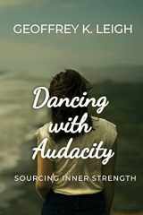 9780998596624-0998596620-Dancing With Audacity: Sourcing Inner Strength