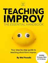 9780578517179-0578517175-Teaching Improv: The Essential Handbook: Your step-by-step guide to teaching short form improv.