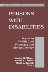 9780815793793-0815793790-Persons with Disabilities: Issues in Health Care Financing and Service Delivery (Brookings Dialogues on Public Policy)