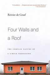 9780674241466-0674241460-Four Walls and a Roof: The Complex Nature of a Simple Profession
