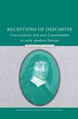 9780415323604-0415323606-Receptions of Descartes: Cartesianism and Anti-Cartesianism in Early Modern Europe (Routledge Studies in Seventeenth-Century Philosophy)