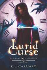 9781954807082-1954807082-Lurid Curse: A Paranormal Fantasy Saga (His Name Was Augustin)