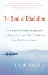 9780345548696-0345548698-The Soul of Discipline: The Simplicity Parenting Approach to Warm, Firm, and Calm Guidance -- From Toddlers to Teens