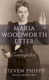 9781680313406-1680313401-Maria Woodworth-Etter: The Evangelist