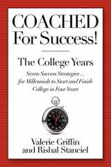 9781451542936-1451542933-Coached For Success! The College Years: Seven Success Strategies........For Millennials to Start and Finish College in Four Years