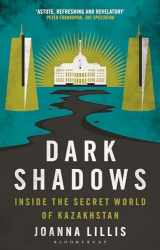 9780755626694-0755626699-Dark Shadows: Inside the Secret World of Kazakhstan