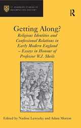 9781409400899-1409400891-Getting Along?: Religious Identities and Confessional Relations in Early Modern England - Essays in Honour of Professor W.J. Sheils (St. Andrews Studies in Reformation History)