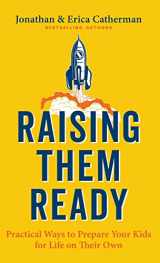 9780800741433-0800741439-Raising Them Ready: Practical Ways to Prepare Your Kids for Life on Their Own