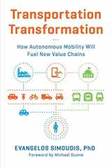 9780998067728-0998067725-Transportation Transformation: How Autonomous Mobility Will Fuel New Value Chains