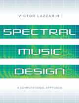 9780197524022-0197524028-Spectral Music Design: A Computational Approach