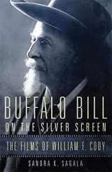 9780806143613-0806143614-Buffalo Bill on the Silver Screen: The Films of William F. Cody (Volume 1) (William F. Cody Series on the History and Culture of the American West)