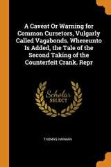 9780343978440-034397844X-A Caveat or Warning for Common Cursetors, Vulgarly Called Vagabonds. Whereunto Is Added, the Tale of the Second Taking of the Counterfeit Crank. Repr