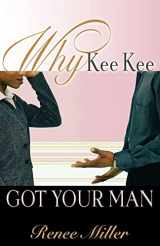 9781600341960-1600341969-Why Kee Kee Got Your Man