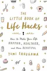 9781250092250-1250092256-The Little Book of Life Hacks: How to Make Your Life Happier, Healthier, and More Beautiful