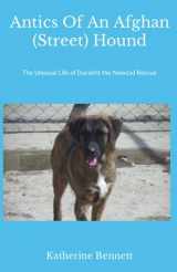 9781980499206-1980499209-Antics Of An Afghan (Street) Hound: The Unusual Life Of Darakht The Nowzad Rescue