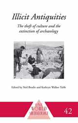 9780415233880-0415233887-Illicit Antiquities: The Theft of Culture and the Extinction of Archaeology (One World Archaeology)