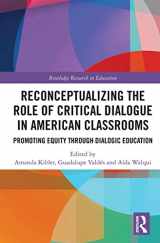 9780367611262-0367611260-Reconceptualizing the Role of Critical Dialogue in American Classrooms (Routledge Research in Education)