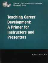 9781885333223-1885333226-Teaching Career Development: A Primer for Instructors and Presenters