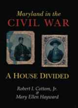 9780938420514-0938420518-Maryland in the Civil War: A House Divided