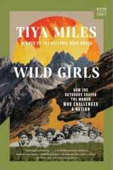 9781324076155-1324076151-Wild Girls: How the Outdoors Shaped the Women Who Challenged a Nation