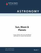 9780983139133-098313913X-Sun, Moon & Planets: Learn about the Sun and Moon and how to locate the planets