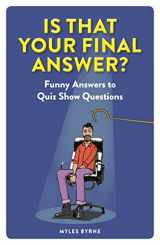 9781789292725-1789292727-Is That Your Final Answer?: Funny Answers to Quiz Show Questions