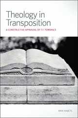 9780800699949-0800699947-Theology in Transposition: A Constructive Appraisal of T. F. Torrance