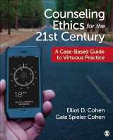 9781506345475-1506345476-Counseling Ethics for the 21st Century: A Case-Based Guide to Virtuous Practice