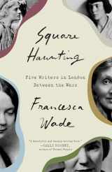 9780451497802-0451497805-Square Haunting: Five Writers in London Between the Wars