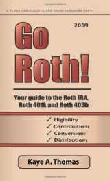 9780979224850-0979224853-Go Roth! 2009: Your Guide to the Roth IRA, Roth 401k and Roth 403b
