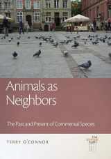 9781611860955-1611860954-Animals as Neighbors: The Past and Present of Commensal Animals (The Animal Turn)