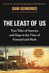 9781639730476-1639730478-The Least of Us: True Tales of America and Hope in the Time of Fentanyl and Meth
