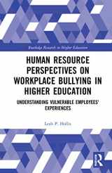 9780367509422-0367509423-Human Resource Perspectives on Workplace Bullying in Higher Education: Understanding Vulnerable Employees' Experiences (Routledge Research in Higher Education)