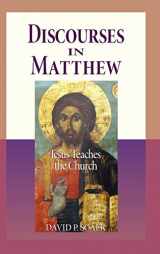 9780758603395-0758603398-Discourses in Matthew: Jesus Teaches the Church