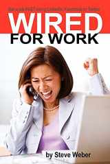 9780977240678-0977240673-Wired for Work: Get a Job FAST using LinkedIn, Facebook or Twitter