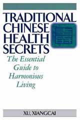 9781886969896-1886969892-Traditional Chinese Health Secrets: The Essential Guide to Harmonious Living (Practical TCM)