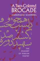 9780807856208-0807856207-A Two-Colored Brocade: The Imagery of Persian Poetry