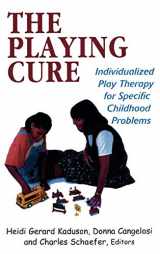 9780765700216-0765700212-The Playing Cure: Individualized Play Therapy for Specific Childhood Problems (Child Therapy Series)