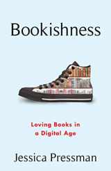 9780231195126-0231195125-Bookishness: Loving Books in a Digital Age (Literature Now)
