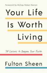 9781984823281-1984823280-Your Life Is Worth Living: 50 Lessons to Deepen Your Faith