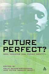 9780567234018-0567234010-Future Perfect?: God, Medicine and Human Identity
