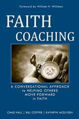 9781439251171-1439251177-Faith Coaching: A Conversational Approach to Helping Others Move Forward in Faith