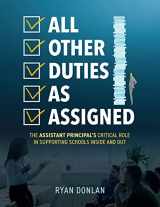 9781952812613-1952812615-All Other Duties as Assigned: The Assistant Principal’s Critical Role in Supporting Schools Inside and Out (A research informed guide to advancing student success.)